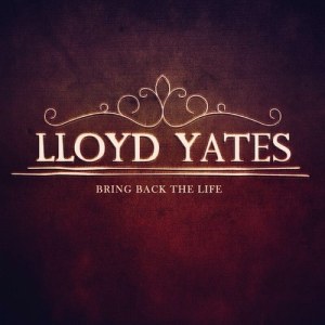 lloyd yates bring back the life ep