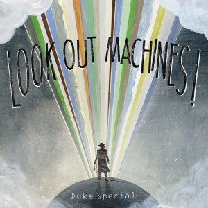 duke special look out machines!